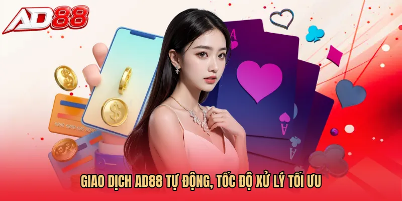 Giao dịch AD88 tự động, tốc độ xử lý tối ưu