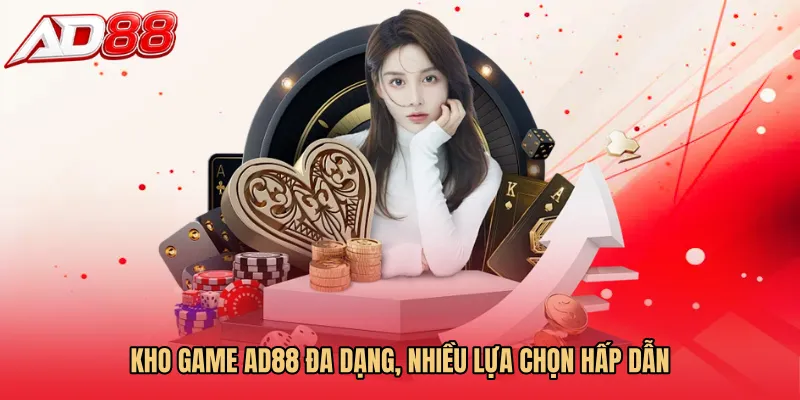 Kho game AD88 đa dạng, nhiều lựa chọn hấp dẫn