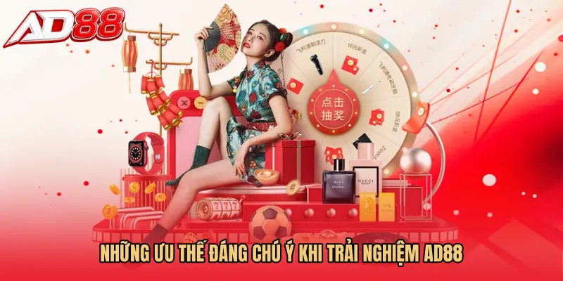 Những ưu thế đáng chú ý khi trải nghiệm AD88